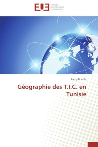 Géographie des T.I.C. en Tunisie (Omn.Univ.Europ.) (French Edition)
