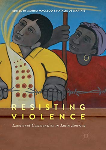 Resisting Violence: Emotional Communities in Latin America