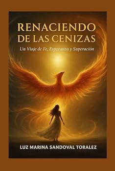 Hardcover Renaciendo de las Cenizas: Una historia de fe, lucha y superación (Spanish Edition) [Spanish] Book