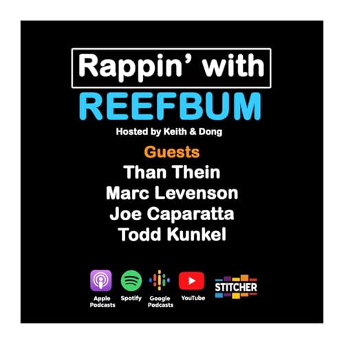 Guests Than Thein, Marc Levenson, Joe Caparatta & Todd Kunkel; The Business of Reef Keeping