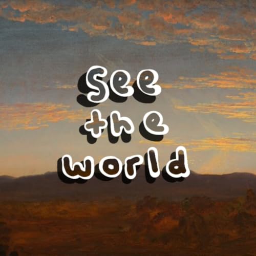 see the world