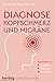 Produktbild Diagnose Kopfschmerz und Migräne: Antworten zu Ursachen - Diagnose - Therapien