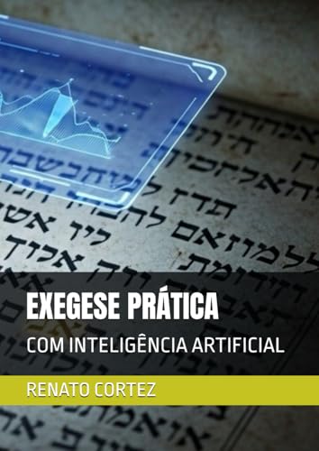 EXEGESE PRATICA: COM INTELIGENCIA ARTIFICIAL (TeoTech)