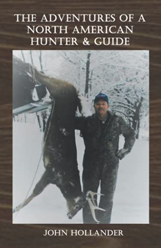 The Adventures of a North American Hunter & Guide