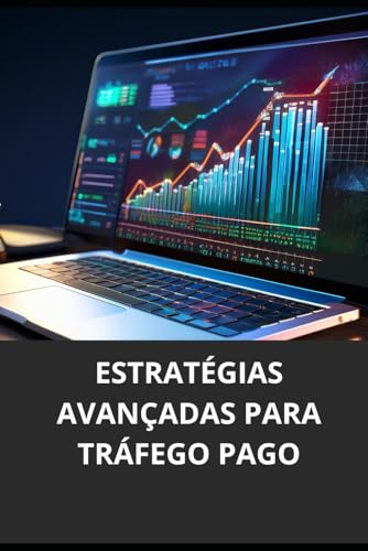 ESTRATÉGIAS AVANÇADAS PARA TRÁFEGO PAGO (Portuguese Edition)