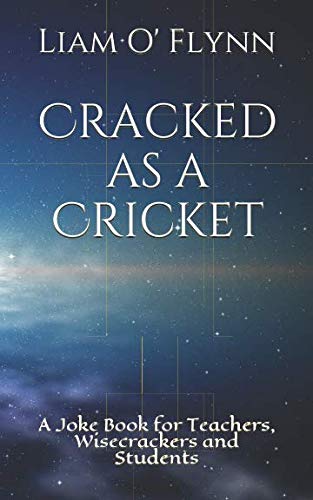 Cracked as a Cricket: A Joke Book for Teachers, Jesters and Students
