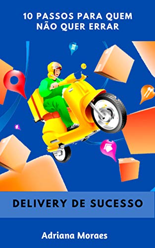 Delivery de Sucesso: 10 Passos pra quem não quer errar