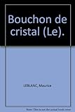  Bouchon de cristal (Le).