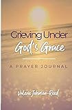 Grieving Under GOD's Grace- Prayer Journal