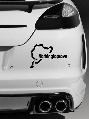 Nothing to prove Nurburg , Quality vinyl JDM, EURO , Vinyl car sticker / Decal (Black) Cover