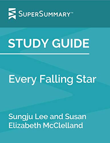 Study Guide: Every Falling Star by Sungju Lee and Susan Elizabeth McClelland (SuperSummary)