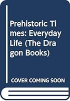 Prehistoric Times (Everyday Lives, # 1) 0382065220 Book Cover