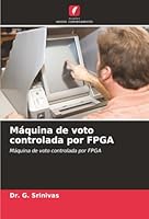 Máquina de voto controlada por FPGA (Portuguese Edition) 6208896797 Book Cover