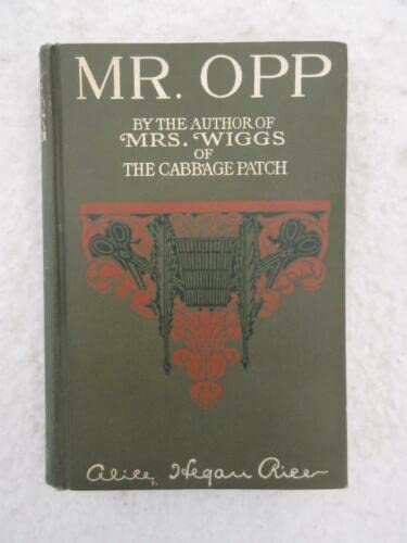 Alice Hegan Rice MR. OPP Century Co. 1909 1st Edition [Hardcover] unknown