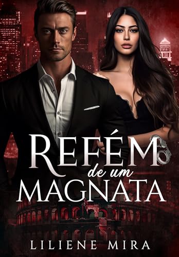 REFÉM DE UM MAGNATA - Mira, Liliene 