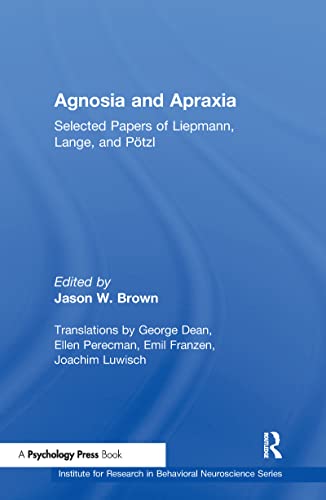 Agnosia and Apraxia: Selected Papers of Liepmann, Lange, and P”tzl (Institute for Research in Behavioral Neuroscience Series)