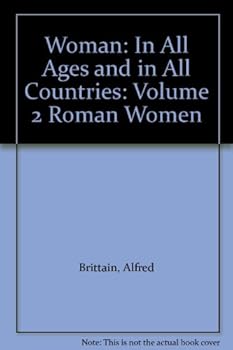 Hardcover Woman: In All Ages and in All Countries: Volume 2 Roman Women Book