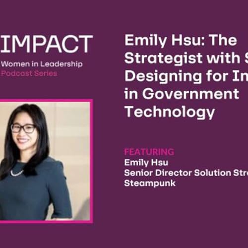 Emily Hsu: The Strategist with Soul &mdash; Designing for Impact in Government Technology