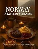 Norwegian Comfort Food Recipes: A Cookbook with Cultural Stories and Easy Traditional Recipes from Norway (Scandinavian Culinary Journey 2)