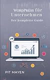WordPress für Unternehmen: Der komplette Guide (Die komplette Reihe für digitale Sichtbarkeit, Erfolg und Sicherheit, Band 4)