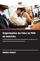 Organisation du futur et PME en Autriche (French Edition) 6208991331 Book Cover