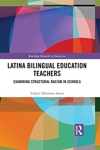 Latina Bilingual Education Teachers: Examining Structural Racism in Schools (Routledge Research in Education)