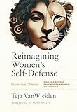 Reimagining Women’s Self-Defense: Protective Offense