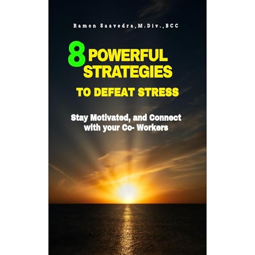 8 Powerful Strategies to Defeat Stress, Stay Motivated, and Connect with Your Co-Workers Audiolibro Por Ramon Saavedra arte d