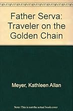 Father Serra: Traveler on the Golden Chain