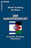 Der Nahostkonflikt: Geschichte, Positionen, Perspektiven (Beck Paperback 2858)