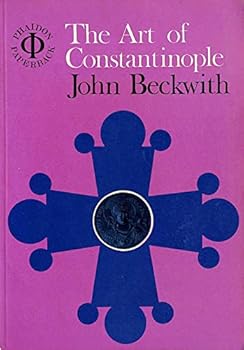 Paperback The Art of Constantinople: An Introduction to Byzantine Art 330-1453 (Phaidon paperback) Book