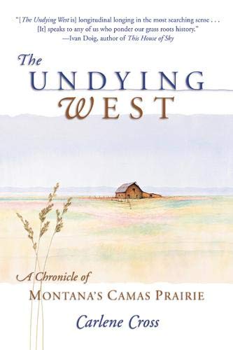 Undying West: A Chronicle of Montana's Camas Prairie Undying West: A Chronicle of Montana's Camas Prairie