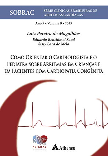 Como orientar o cardiologista e o pediatra sobre arritmias em crianças e em pacientes com cardiopatia congênita: ano 9
