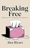 Breaking Free: Reclaiming Your Life Beyond Porn Addiction