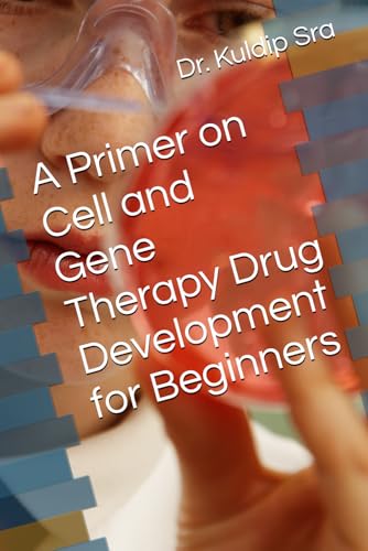 A Primer on Cell and Gene Therapy Drug Development for Beginners