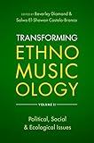 Transforming Ethnomusicology Volume II: Political, Social &amp; Ecological Issues