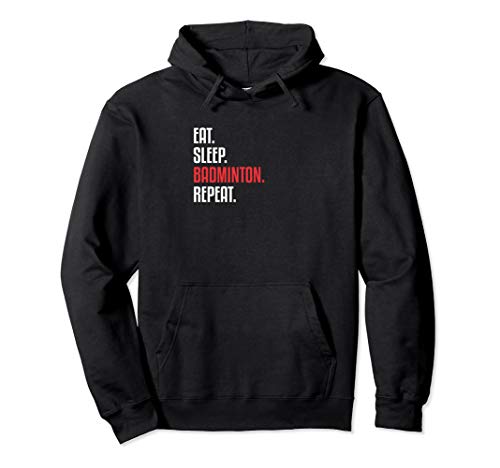 Eat Sleep Badminton Repeat Pullover Hoodie Eat Sleep Badminton Repeat Pullover Hoodie
