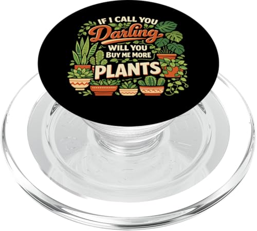 Plant Lover Gardening If I Call You Darling Will You Buy Me PopSockets PopGrip for MagSafe