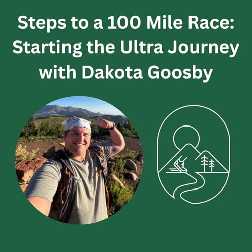 Page de couverture de Steps to a 100 Mile Race: Starting the Ultra Journey with Dakota Goosby