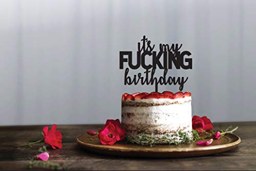 It's My Fucking Birthday Cake Topper, Funny Cake Decorating, Happy Birthday Cursive,Party Event Favors Decorations