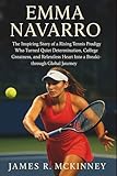 Emma Navarro: The Inspiring Story of a Rising Tennis Prodigy Who Turned Quiet Determination, College Greatness, and Relentless Heart Into a Breakthrough Global Journey