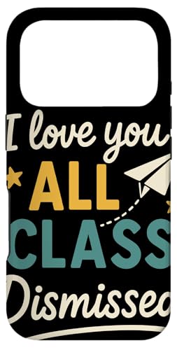 I Love You All Class Dismissed 教師感謝 学年末 卒業 スマホケース iPhone 17 Pro 用