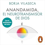 Anandamida, el neurotransmisor de Dios
