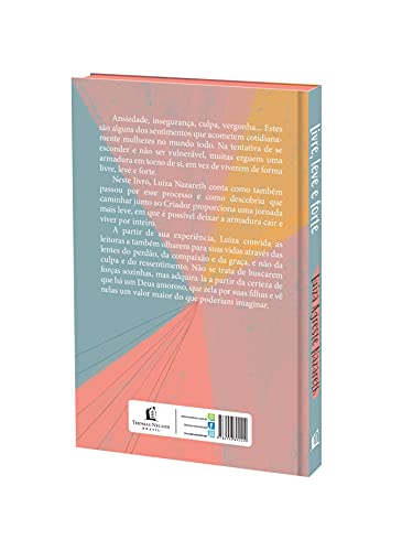 Livre, leve e forte: um caminho para se libertar do que te pesa, descobrindo a leveza e a força que
