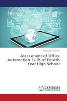Assessment of Office Automation Skills of Fourth Year High School 3659693650 Book Cover