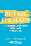 Buying Freedom: The Dental Practice Purchase Handbook