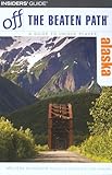 Alaska Off the Beaten Path® (Off the Beaten Path Series)