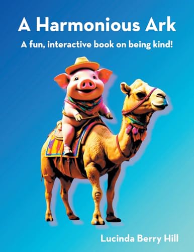 A Harmonious Ark: A Fun, Interactive Book on Being Kind!