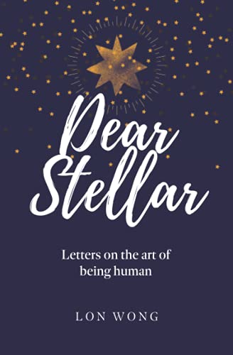 Dear Stellar: Letters on the art of being human