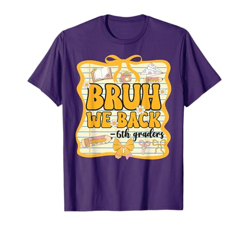 Bruh We Back 6th Graders Sixth Grade Back to School Girl Bow T-Shirt